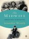 [The Midwife Trilogy 01] • The Midwife · A Memoir of Birth, Joy, and Hard Times